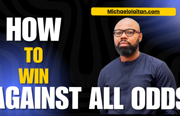 Michael Olaitan on How to Win against all odds.